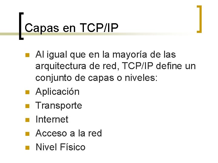 Capas en TCP/IP n n n Al igual que en la mayoría de las