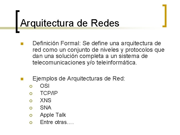 Arquitectura de Redes n Definición Formal: Se define una arquitectura de red como un
