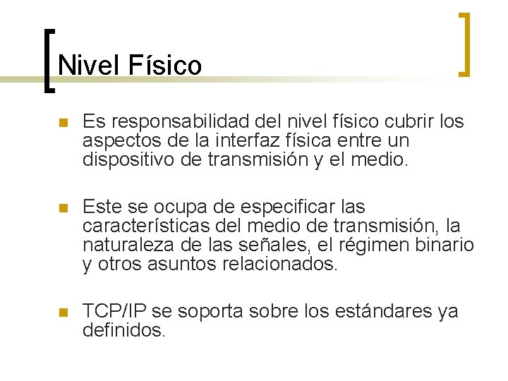 Nivel Físico n Es responsabilidad del nivel físico cubrir los aspectos de la interfaz