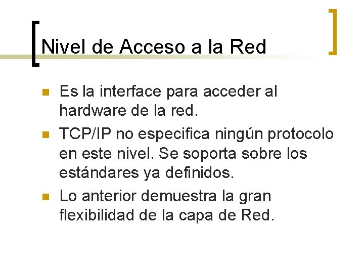 Nivel de Acceso a la Red n n n Es la interface para acceder