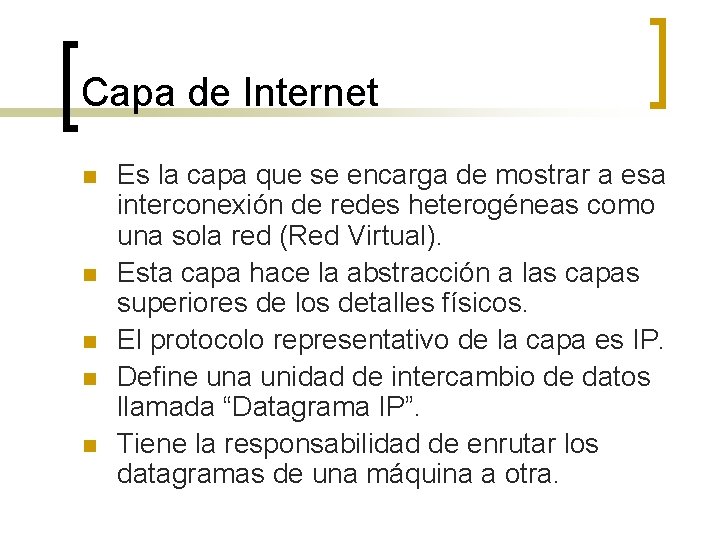 Capa de Internet n n n Es la capa que se encarga de mostrar