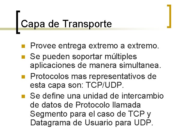 Capa de Transporte n n Provee entrega extremo. Se pueden soportar múltiples aplicaciones de