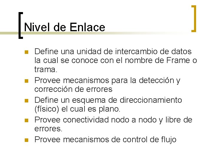 Nivel de Enlace n n n Define una unidad de intercambio de datos la