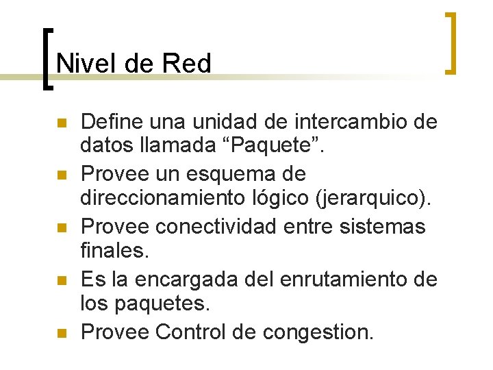 Nivel de Red n n n Define una unidad de intercambio de datos llamada