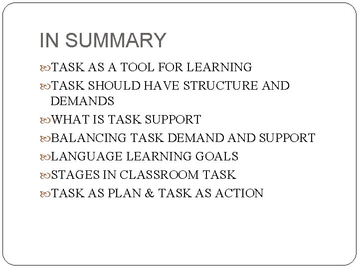 IN SUMMARY TASK AS A TOOL FOR LEARNING TASK SHOULD HAVE STRUCTURE AND DEMANDS