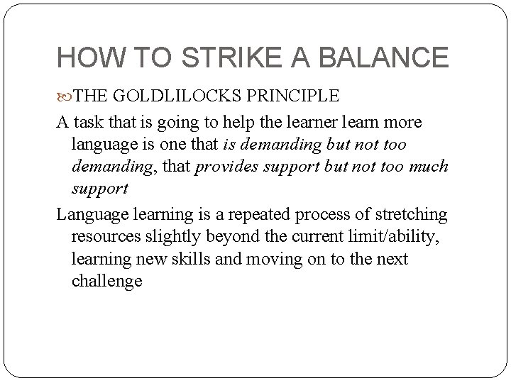 HOW TO STRIKE A BALANCE THE GOLDLILOCKS PRINCIPLE A task that is going to