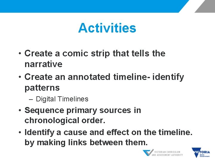 Activities • Create a comic strip that tells the narrative • Create an annotated