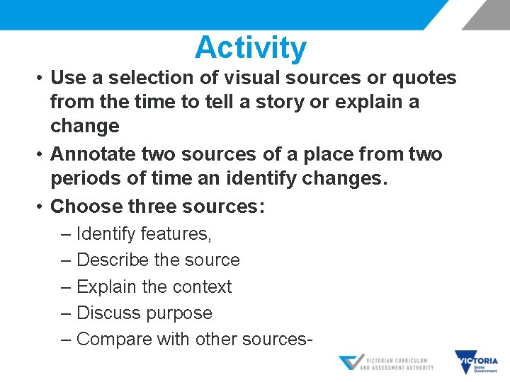 Activity • Use a selection of visual sources or quotes from the time to