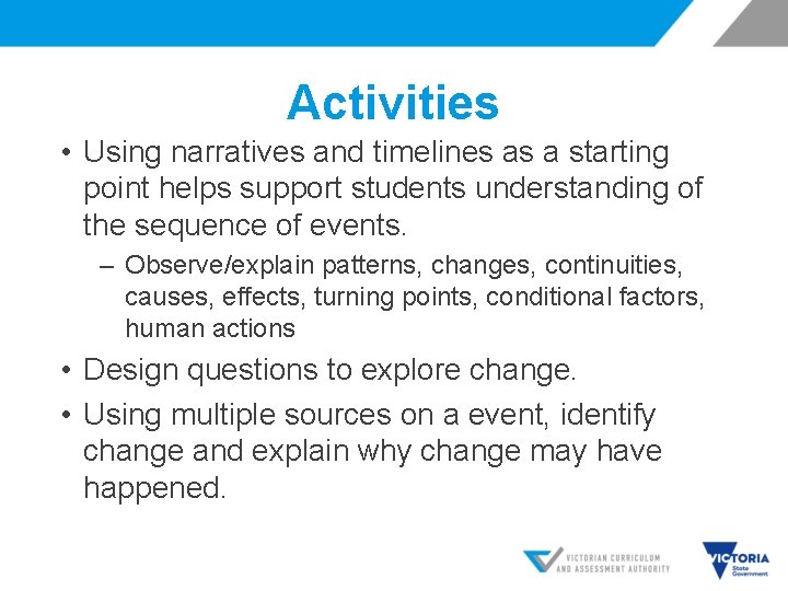 Activities • Using narratives and timelines as a starting point helps support students understanding