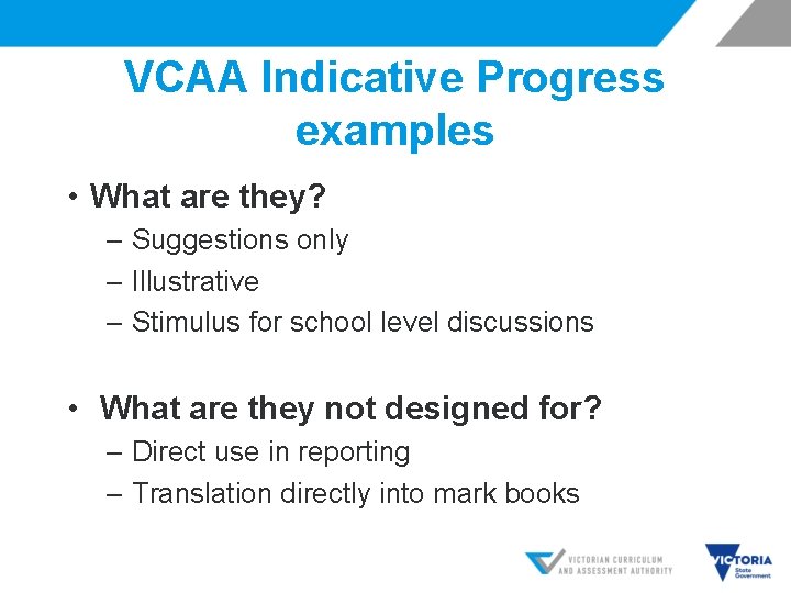 VCAA Indicative Progress examples • What are they? ‒ Suggestions only ‒ Illustrative ‒