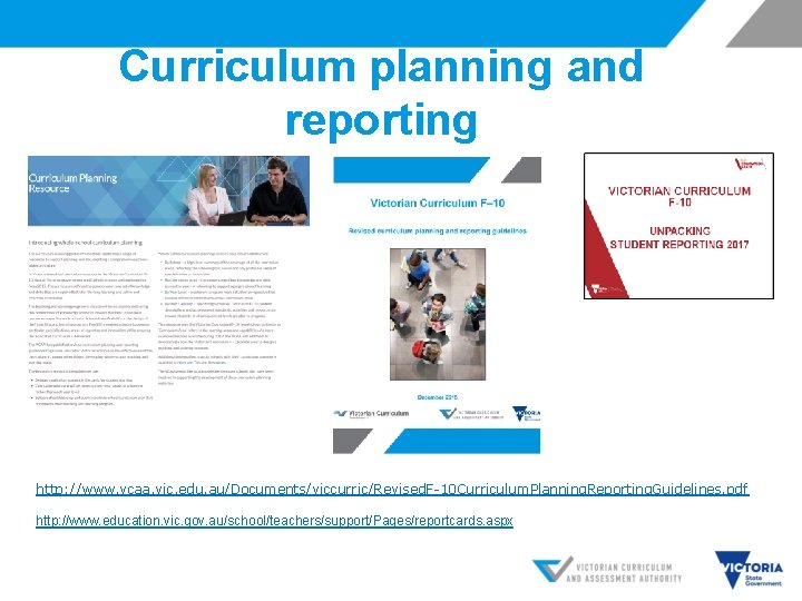 Curriculum planning and reporting http: //www. vcaa. vic. edu. au/Documents/viccurric/Revised. F-10 Curriculum. Planning. Reporting.