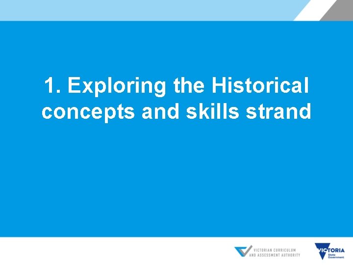 1. Exploring the Historical concepts and skills strand 