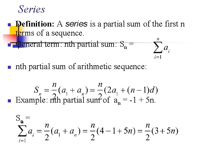 Series n Definition: A series is a partial sum of the first n terms