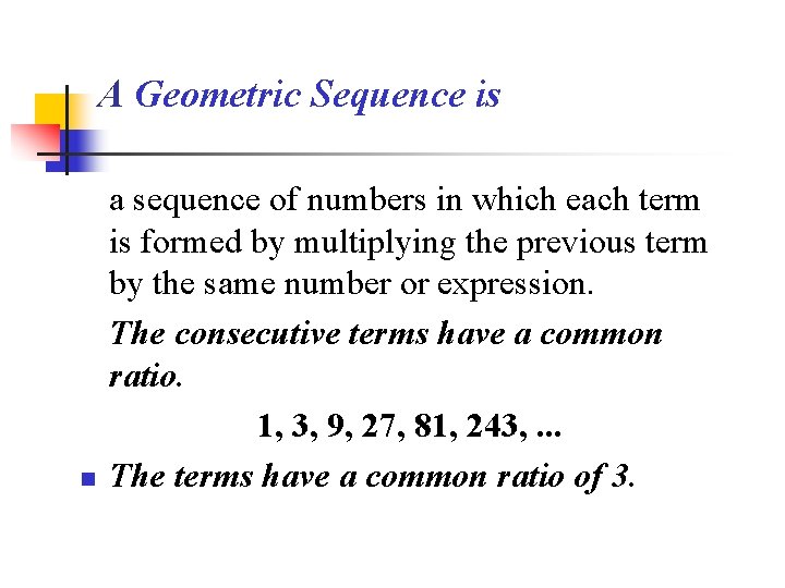 A Geometric Sequence is n a sequence of numbers in which each term is