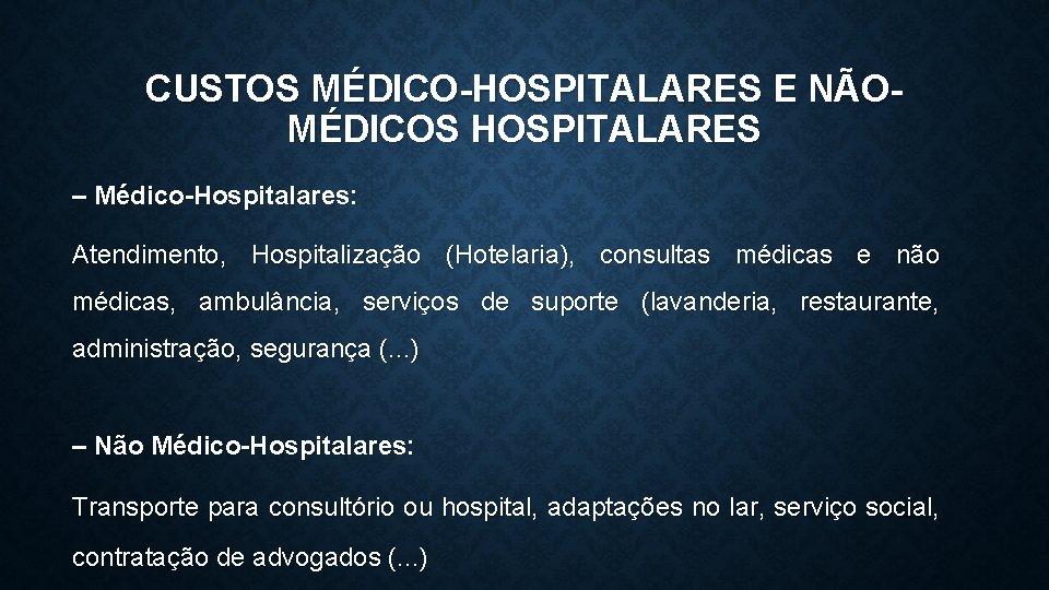 CUSTOS MÉDICO-HOSPITALARES E NÃOMÉDICOS HOSPITALARES – Médico-Hospitalares: Atendimento, Hospitalização (Hotelaria), consultas médicas e não