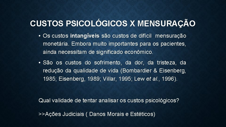 CUSTOS PSICOLÓGICOS X MENSURAÇÃO • Os custos intangíveis são custos de difícil mensuração monetária.