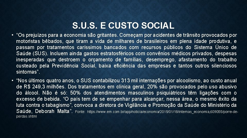 S. U. S. E CUSTO SOCIAL • “Os prejuízos para a economia são gritantes.