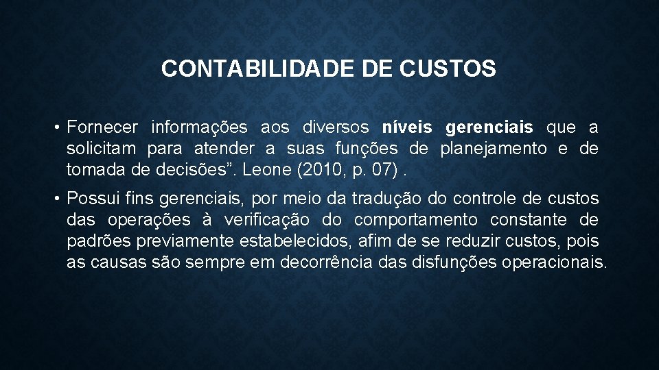 CONTABILIDADE DE CUSTOS • Fornecer informações aos diversos níveis gerenciais que a solicitam para