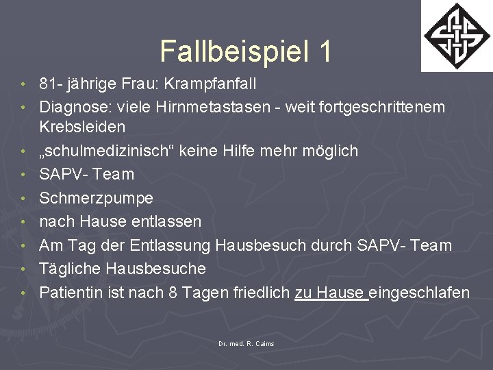 Fallbeispiel 1 • • • 81 - jährige Frau: Krampfanfall Diagnose: viele Hirnmetastasen -