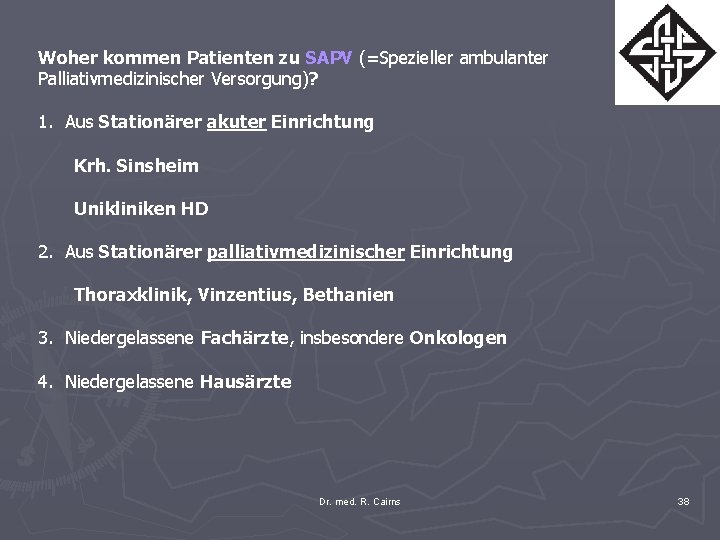  Woher kommen Patienten zu SAPV (=Spezieller ambulanter Palliativmedizinischer Versorgung)? 1. Aus Stationärer akuter