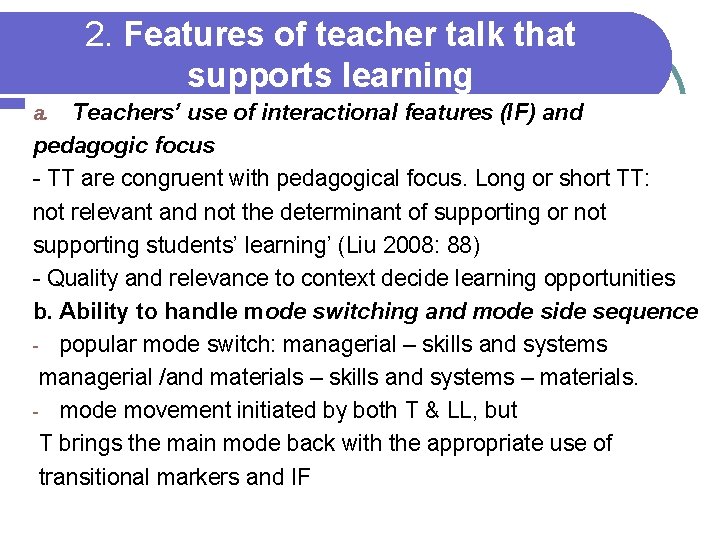 2. Features of teacher talk that supports learning Teachers’ use of interactional features (IF) 2. Features of teacher talk that supports learning Teachers’ use of interactional features (IF)