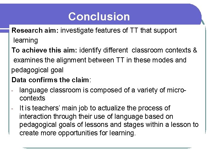 Conclusion Research aim: investigate features of TT that support learning To achieve this aim: Conclusion Research aim: investigate features of TT that support learning To achieve this aim: