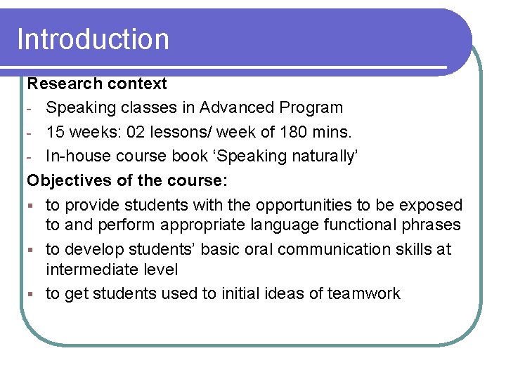 Introduction Research context - Speaking classes in Advanced Program - 15 weeks: 02 lessons/ Introduction Research context - Speaking classes in Advanced Program - 15 weeks: 02 lessons/
