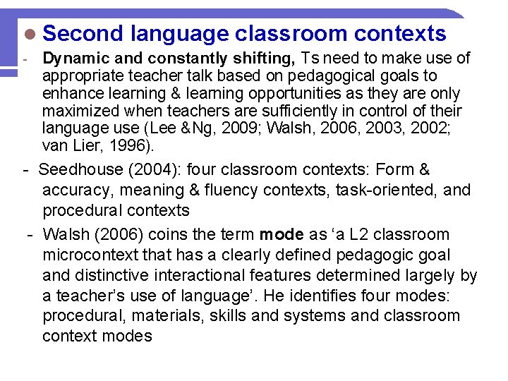 l Second language classroom contexts Dynamic and constantly shifting, Ts need to make use l Second language classroom contexts Dynamic and constantly shifting, Ts need to make use