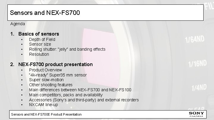 Sensors and NEX-FS 700 Agenda 1. Basics of sensors • • Depth of Field