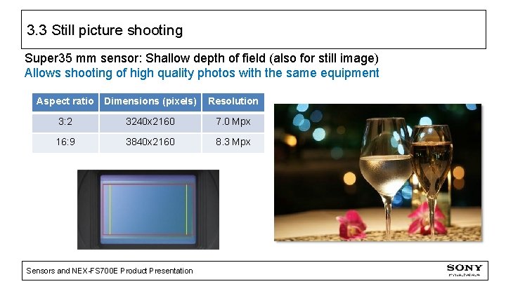 3. 3 Still picture shooting Super 35 mm sensor: Shallow depth of field (also