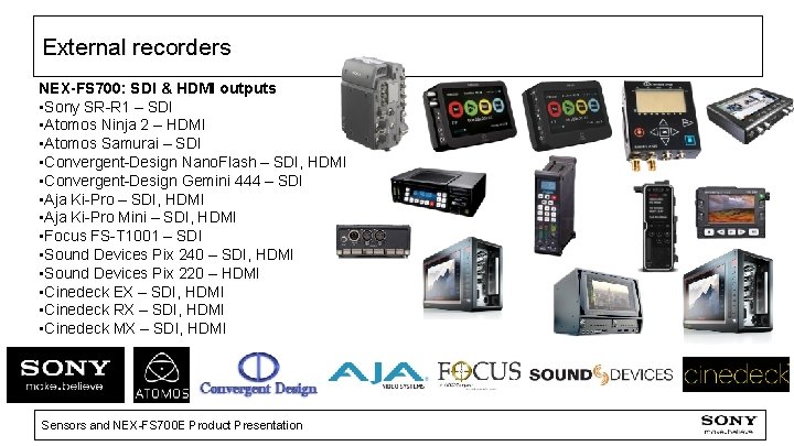 External recorders NEX-FS 700: SDI & HDMI outputs • Sony SR-R 1 – SDI