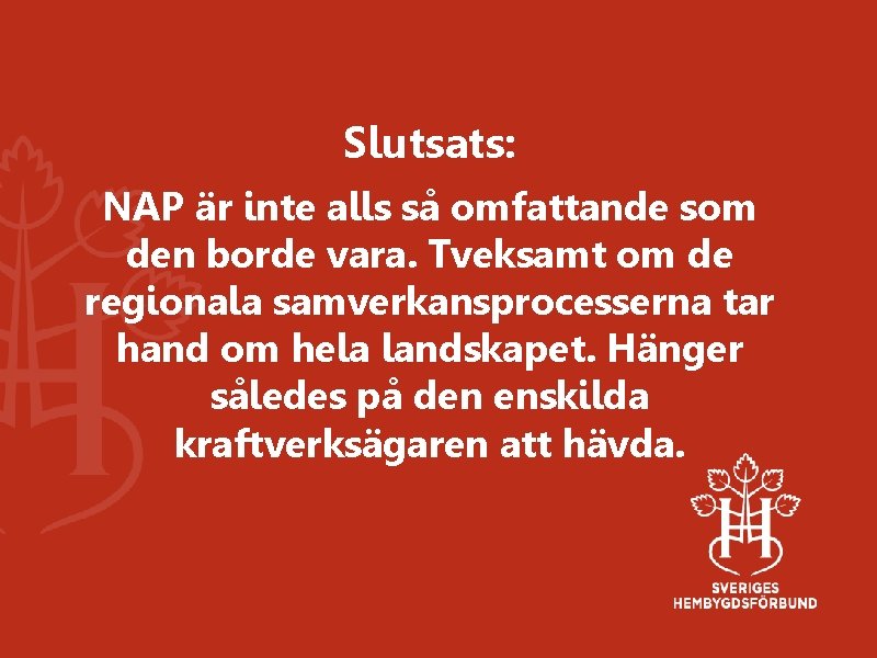 Slutsats: NAP är inte alls så omfattande som den borde vara. Tveksamt om de