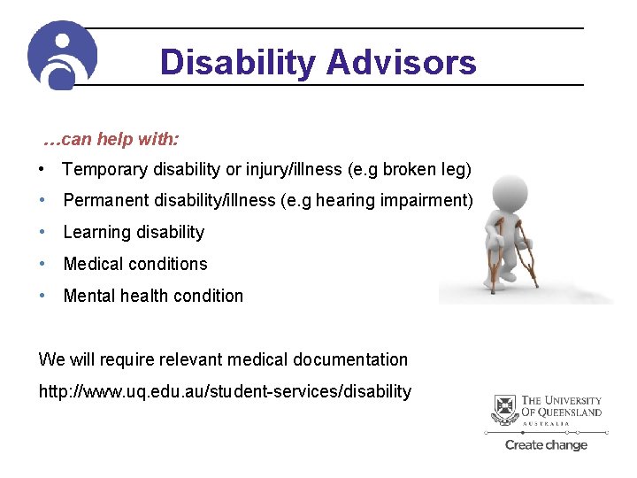 Disability Advisors …can help with: • Temporary disability or injury/illness (e. g broken leg)