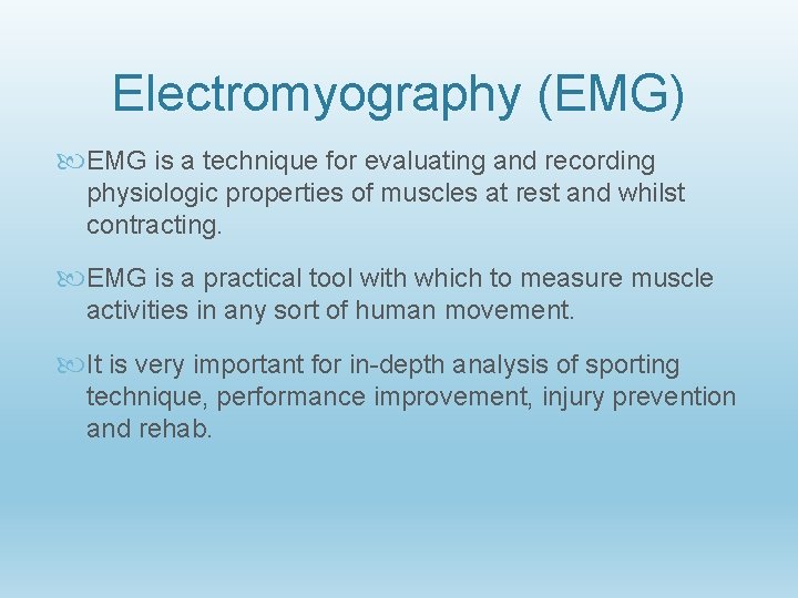 Electromyography (EMG) EMG is a technique for evaluating and recording physiologic properties of muscles