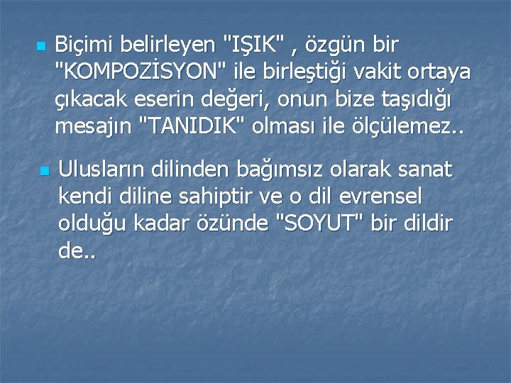 n n Biçimi belirleyen "IŞIK" , özgün bir "KOMPOZİSYON" ile birleştiği vakit ortaya çıkacak