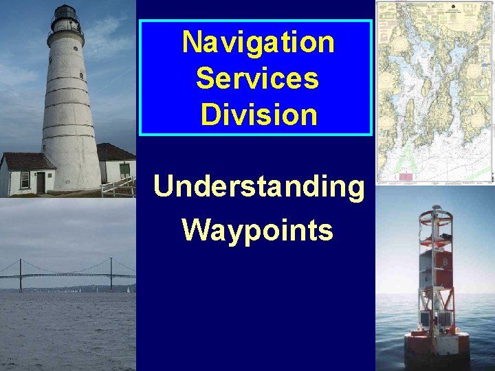 Navigation Services Division Understanding Waypoints 