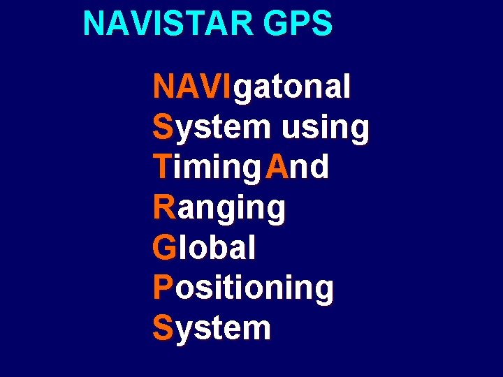 NAVISTAR GPS NAVIgatonal System using Timing And Ranging Global Positioning System 