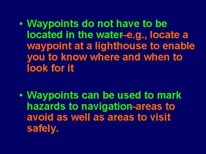  • Waypoints do not have to be located in the water--e. g. ,