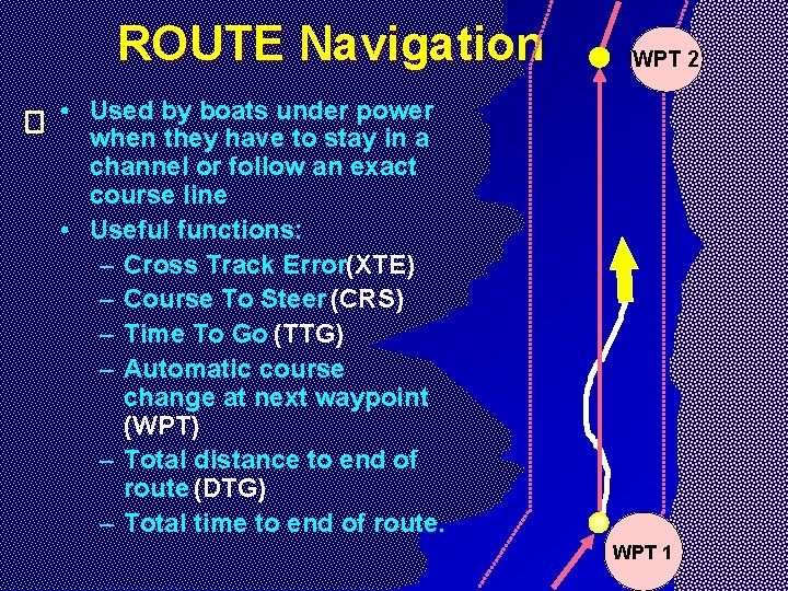 ROUTE Navigation WPT 2 • Used by boats under power when they have to