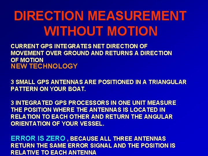 DIRECTION MEASUREMENT WITHOUT MOTION CURRENT GPS INTEGRATES NET DIRECTION OF MOVEMENT OVER GROUND AND