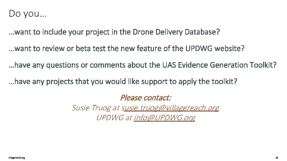 Do you… Please contact: Susie Truog at susie. truog@villagereach. org UPDWG at info@UPDWG. org