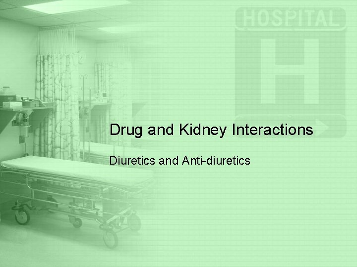 Drug and Kidney Interactions Diuretics and Anti-diuretics 
