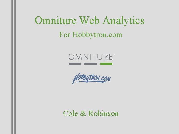 Omniture Web Analytics For Hobbytron. com Cole & Robinson 