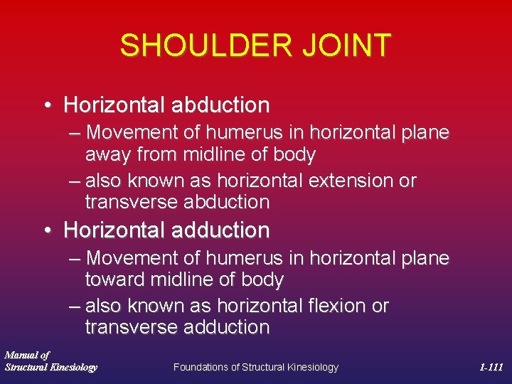 SHOULDER JOINT • Horizontal abduction – Movement of humerus in horizontal plane away from