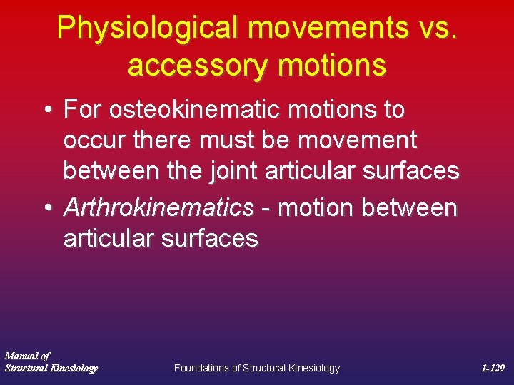 Physiological movements vs. accessory motions • For osteokinematic motions to occur there must be