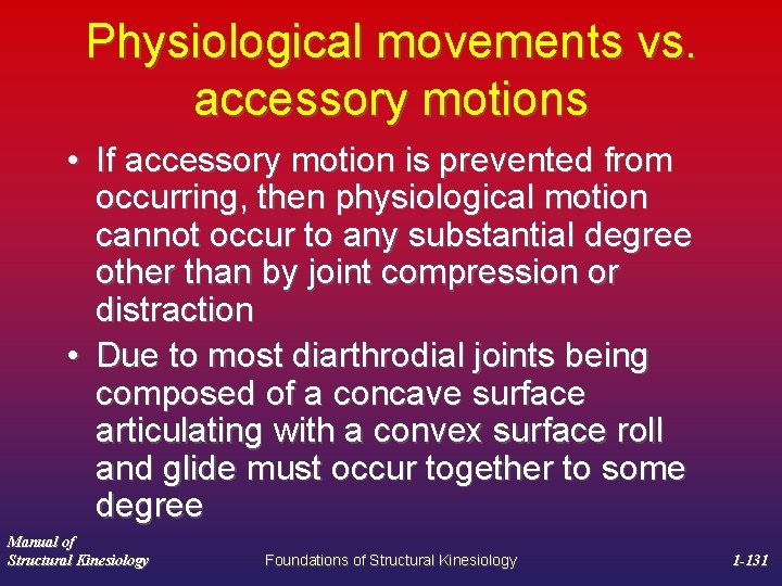 Physiological movements vs. accessory motions • If accessory motion is prevented from occurring, then