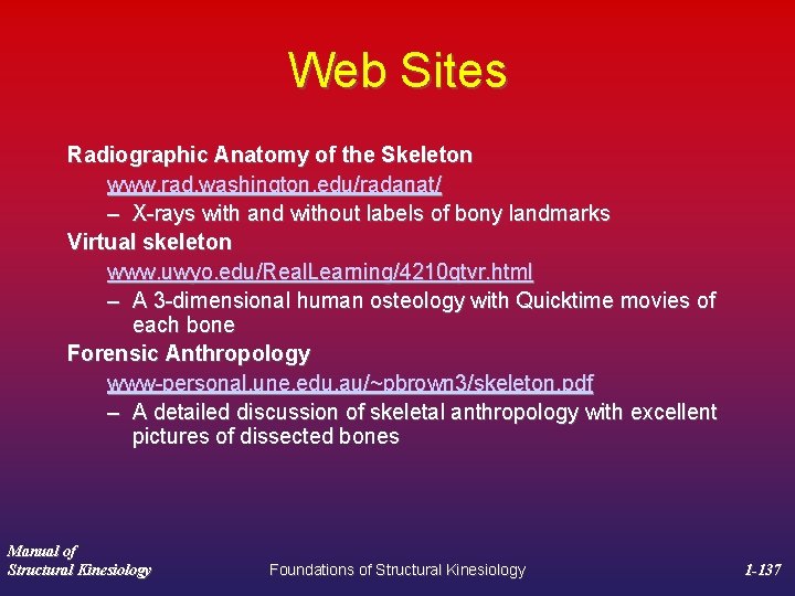 Web Sites Radiographic Anatomy of the Skeleton www. rad. washington. edu/radanat/ – X-rays with