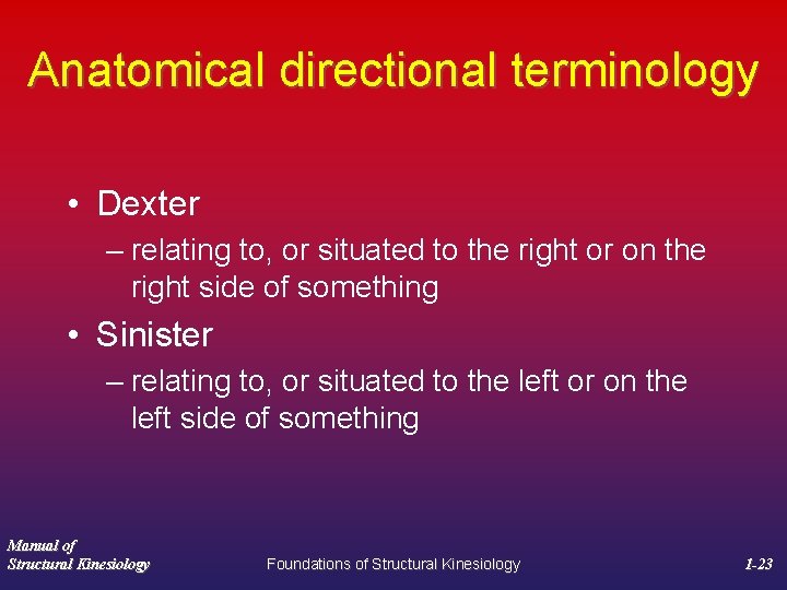 Anatomical directional terminology • Dexter – relating to, or situated to the right or