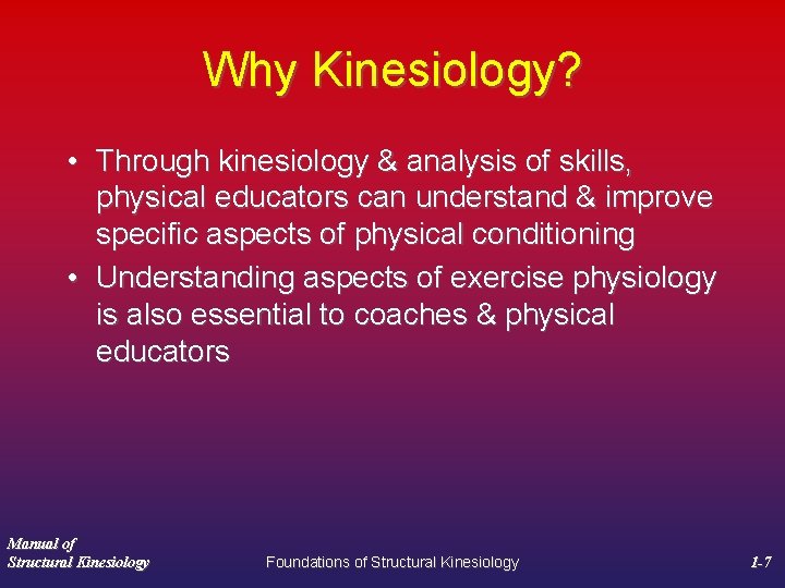 Why Kinesiology? • Through kinesiology & analysis of skills, physical educators can understand &