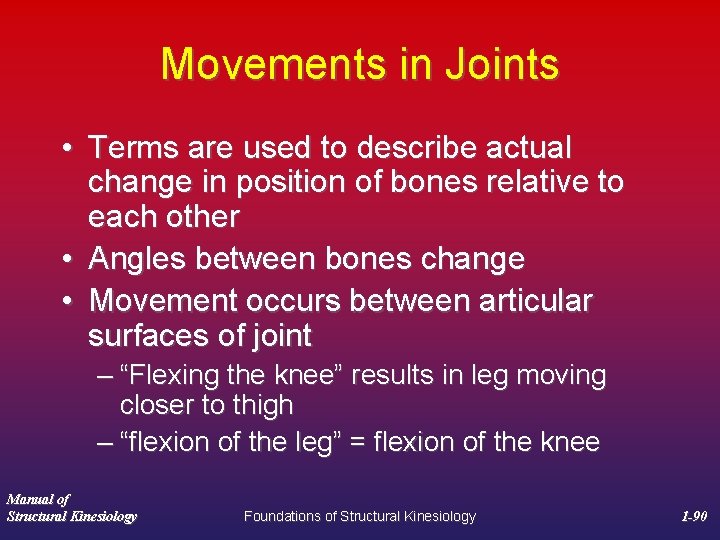 Movements in Joints • Terms are used to describe actual change in position of